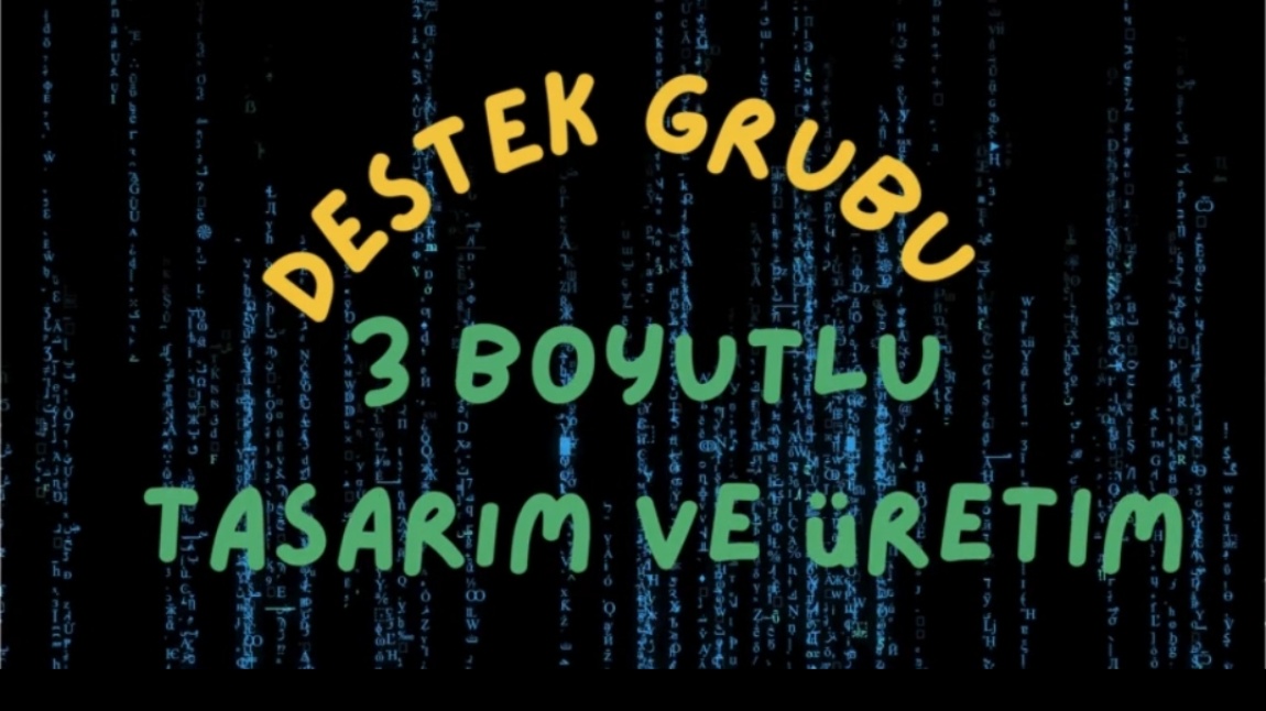 Destek 2 Grubu 3 BOYUTLU TASARIM ve ÜRETİM ATÖLYESİ ÇALIŞMALARIMIZ